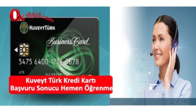 kuveyt turk kredi karti basvuru sonucu ogrenme