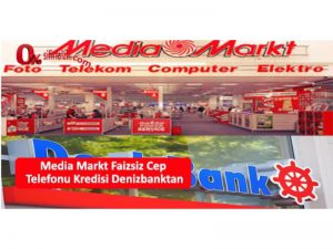 denizbank mediamarkt faizsiz telefon kredisi
