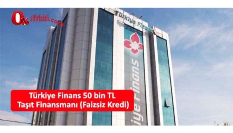 turkiye finans 50 bin TL tasit finansmani
