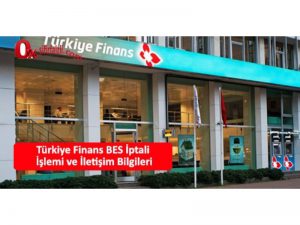 turkiye finans bes iptali çıkış telefon